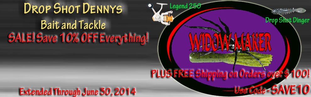 Drop Shot Dennys Bait and Tackle June 2014 10% Off SALE plus FREE Shipping on orders over $100